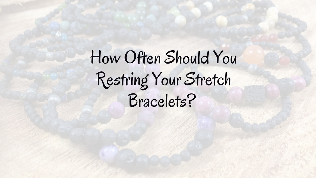 Don’t Lose Your Treasures! How Often to Restring Your Stretch Bracelets