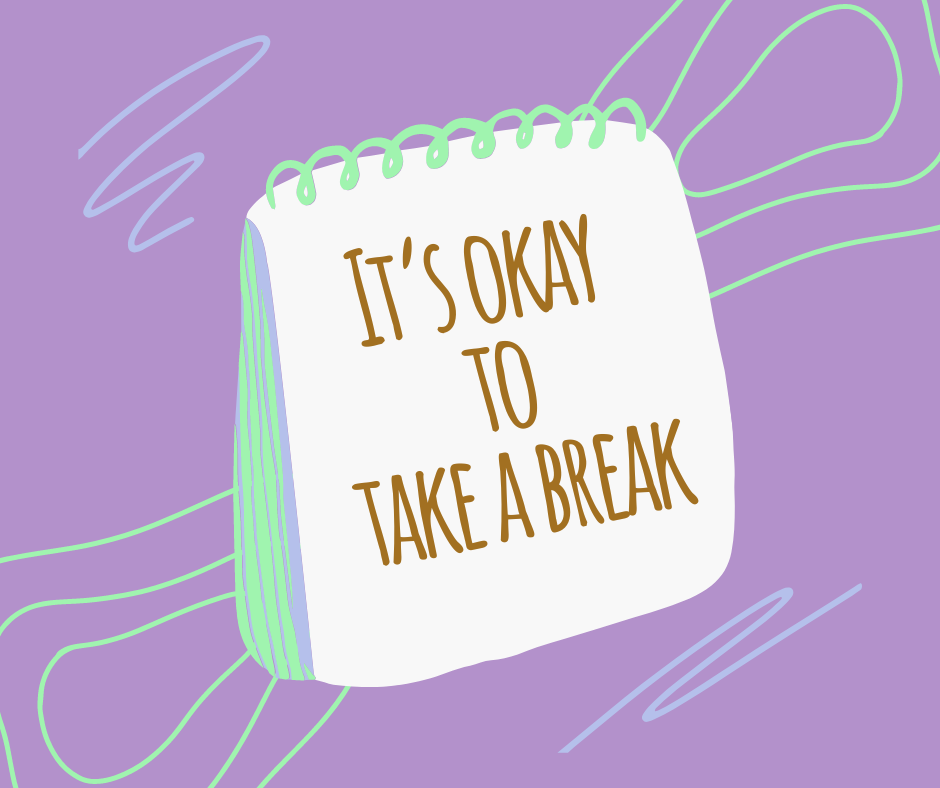 It is okay to take a break