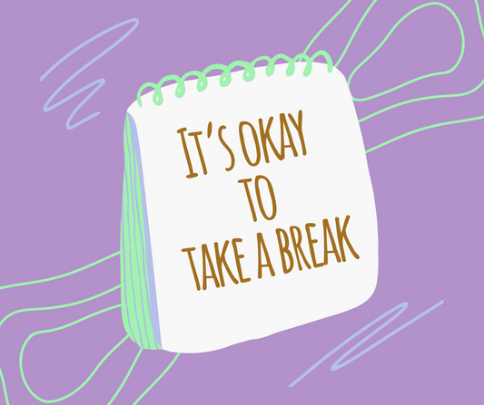 It is okay to take a break